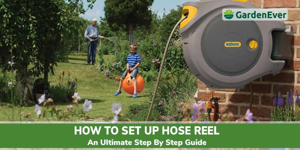 How to Set up Hose Reel: An Ultimate Step by Step Guide